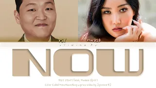 PSY (싸이) - 'NOW (이제는) (feat. Hwasa (화사))' Lyrics (Color Coded_Han_Rom_Eng)