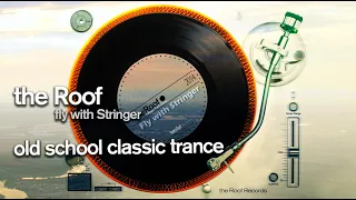 The Roof - Fly with Stringer | Classic Old School Trance (c)theroof 2014 ORIGINAL MIX