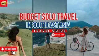 Unveiling Secrets: Budget Solo Travel Hacks in Southeast Asia