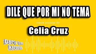 Celia Cruz - Dile Que Por Mi No Tema (Versión Karaoke)