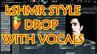 FL Studio KSHMR Style Drop with Vocals [FREE FLP]