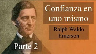 Parte 2 Audiolibro | Confianza en uno mismo - Ralph Waldo Emerson | Voz real humana