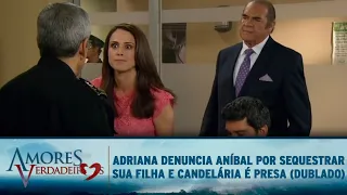 Amores Verdadeiros - Adriana denuncia Aníbal e Candelária se entrega a polícia (DUBLADO)