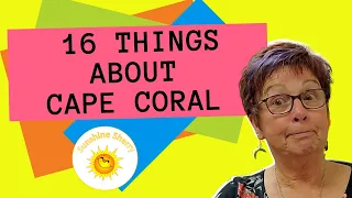 16 Things You MUST Know When You Are  Living in Cape Coral Florida