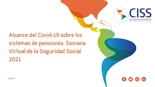 Alcance del Covid-19 sobre los sistemas de pensiones. Semana Virtual de la Seguridad Social 2021
