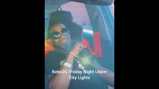 BeBe2G - Friday Night Under City Lights