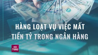 Ai sẽ phải chịu trách nhiệm khi tiền trong tài khoản ngân hàng biến mất? | VTC Now