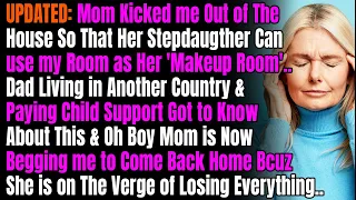 UPADTED: Mom Kicked me Out of The House So That Her Stepdaugther Can use my Room as Her Makeup Room