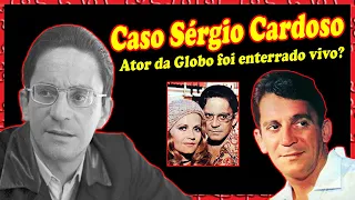 O Caso de Sergio Cardoso – Ator foi enterrado vivo?