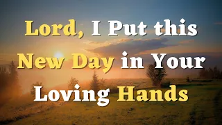 A Morning Prayer Before You Start Your Day - Lord Jesus, I Dedicate this Day to You