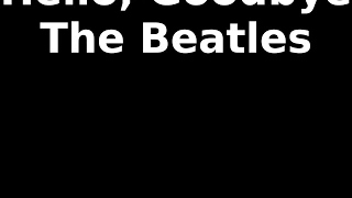 Hello, Goodbye - The Beatles