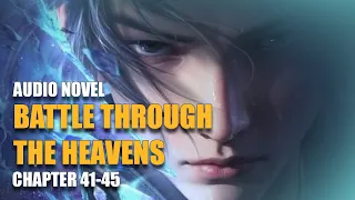 BATTLE THROUGH THE HEAVENS | The Powerful Xiao Yan | Ch. 41-45