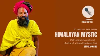 Rare Interview with an Himalayan Mystic , Motivational & Life changing 30 mins
