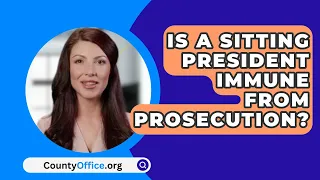 Is A Sitting President Immune From Prosecution? - CountyOffice.org