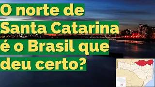 POR QUE O NORTE DE SANTA CATARINA É O BRASIL QUE DEU CERTO