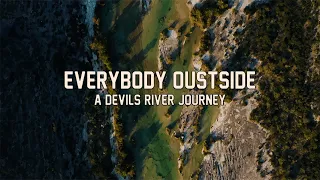 Everybody Outside: A Devils River Journey  PART 1