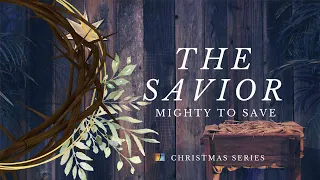 The Savior | Advent Christmas Sermon Series