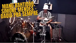 Manu Bahtidão, Simone Mendes - Daqui Pra Sempre / Drum Cover 🥁@jailtonnobrega9712