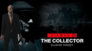 Hitman 3 - Elusive Target #3 - The Collector