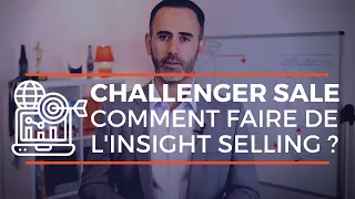 The challenger sale : la méthode de vente pour faire de l'insight selling !