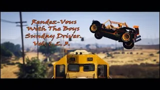 Rendez-Vous With The Boys, GTA 5 online, Sunday Driver. Vol: 1.2. And 3.