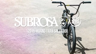 Hoang Tran Salvador - Subrosa 2015 Complete Bikes