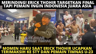 MOMEN HARU SAAT ERICK THOHIR DATANGI PEMAIN TIMNAS! ERICK TARGETKAN FINAL, PEMAIN INGIN JUARA ASIA!