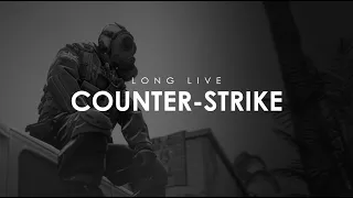 LONG LIVE COUNTER-STRIKE! [CS:GO TRIBUTE]