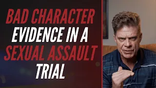 BAD CHARACTER EVIDENCE IN A SEXUAL ASSAULT CASE