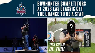Bowhunter Competitors at 2023 LAS Classic Get the Chance to be a Star