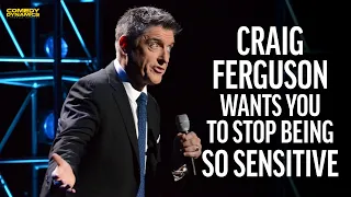 Craig Ferguson Wants You To Stop Being So Sensitive