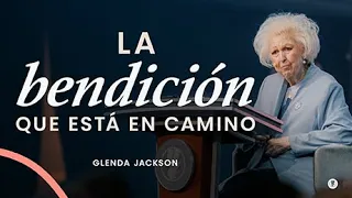 La Bendición Que Está En Camino | Sermón Completo | Glenda Jackson