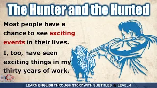 Learn English through story level 4 ⭐ Subtitle ⭐ The Hunter and the Hunted