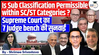 Is Sub Classification Permissible within SC/ST Categories: Supreme Court 7 Judge Bench