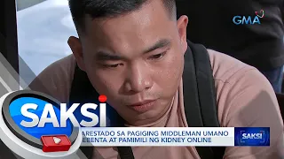 Lalaki, arestado sa pagiging middleman umano sa pagbebenta at pamimili ng kidney online | Saksi
