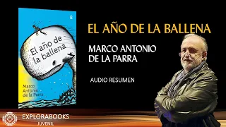 MARCO ANTONIO DE LA PARRA - El año de la ballena | Resumen, Análisis y Cuestionario
