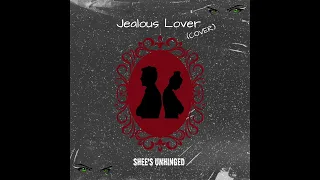 Jealous Lover (Cover) - SHEE'S UNHINGED