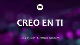 CREO EN TI - Julio Melgar Feat. Marcela Gandara (Letra)