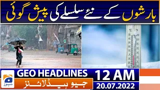 Geo News Headlines Today 12 AM | Weather Forecast In Pakistan - Shehbaz Sharif - 20 July 2022
