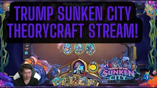 TRUMP VOYAGE TO THE SUNKEN CITY THEORYCRAFT STREAM! MECH MAGE IS REAL?