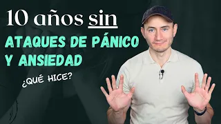 10 años sin ataques de pánico y ansiedad ¿Qué hice para lograrlo?