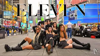 [KPOP IN PUBLIC] IVE (아이브) - ELEVEN DANCE COVER BY I LOVE DANCE