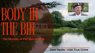 The body in the wheelie bin | The murder of Pat McCormick | IRISH TRUE CRIME