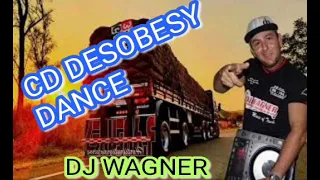 CD DESOBESY DANCE⭐⭐DJ WAGNER👍TÚNEL DO TEMPO MUSIC