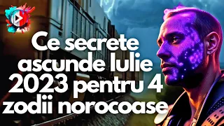 Ce secrete ascunde Iulie 2023 pentru aceste 4 zodii norocoase