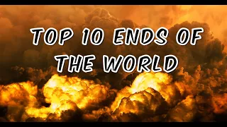 Top 10 Probable Ends of the World
