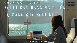 🍭 NGƯỜI BẠN ĐANG NGHĨ ĐẾN HỌ ĐANG SUY NGHĨ GÌ 🌼 Tarot & Healing 🌼 Chọn một tụ bài 🌿