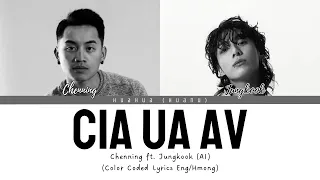 Cia Ua Av - Chenning ft. Jungkook (AI) Color Coded Lyrics