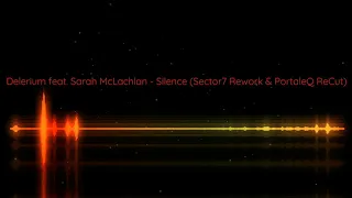 Delerium feat. Sarah McLachlan - Silence (Sector7 Rework & PortaleQ ReCut)