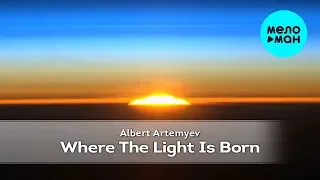 Albert Artemyev -  Where The Light is Born (Альбом 2013)